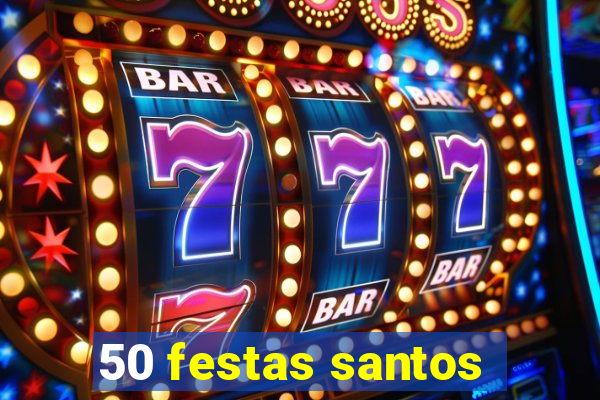 50 festas santos - sp